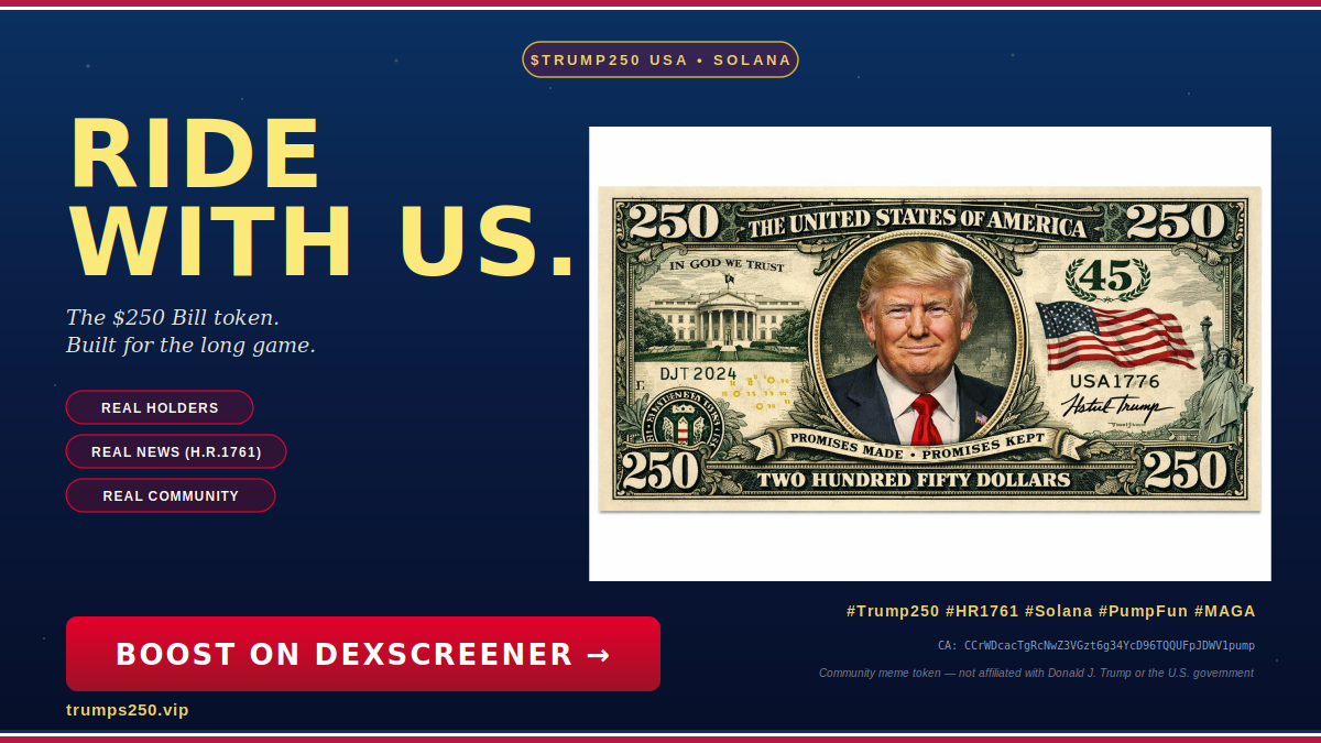 $TRUMP250 USA — Ride With Us. Boost on Dexscreener.
